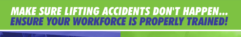 Make sure accidents don't happen, ensure your workforce is properly trained!