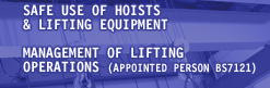 Safe Use of Hoists & Lifting Equipment, Management of Lifting Operations (Appointed Person BS7121)